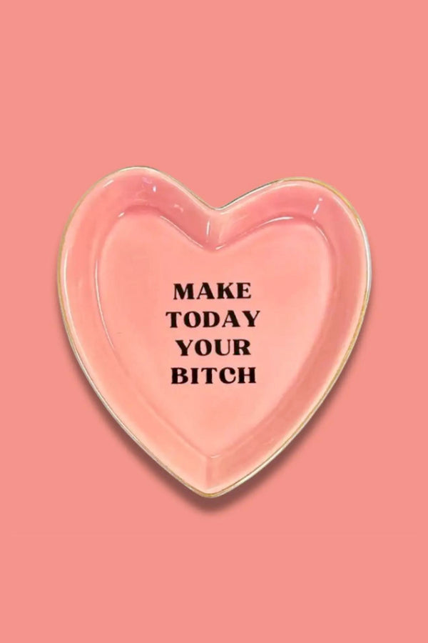 Make Today Your Bitch Heart Shaped Trinket Tray